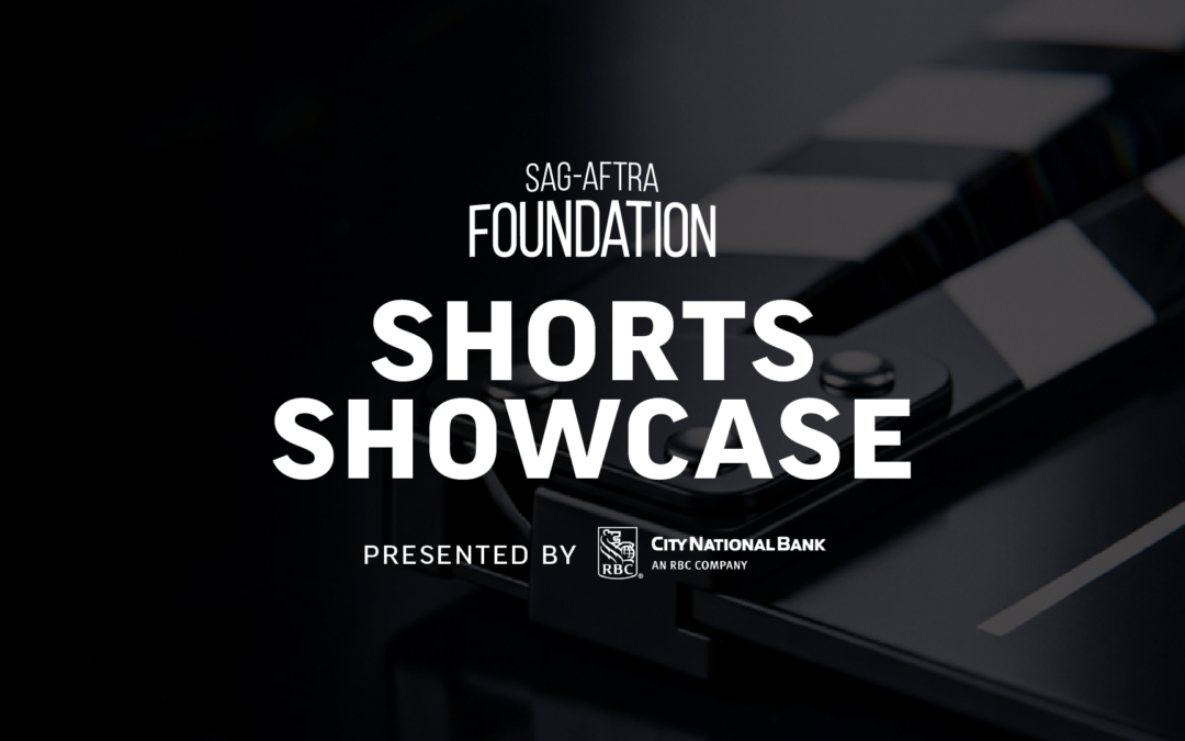 SAG-AFTRA Foundation Shorts Showcase Relaunches with Grand Prizes for Excellence in Creativity & Performance